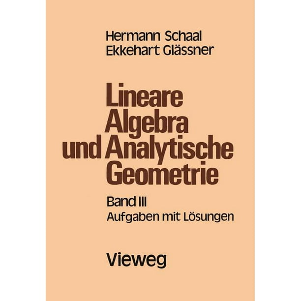 Lineare Algebra Und Analytische Geometrie Band III Aufgaben Mit Lösungen (Paperback) Walmart Lineare Algebra Und Analytische Geometrie Band III Aufgaben Mit Lösungen (Paperback) Walmart