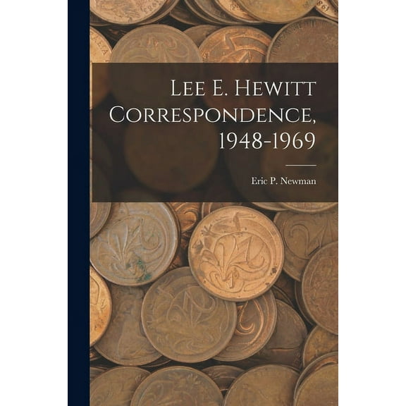 Lee E. Hewitt Correspondence, 1948-1969, (Paperback)