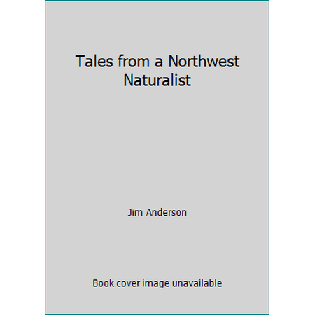 Tales from a Northwest Naturalist [Paperback - Used]