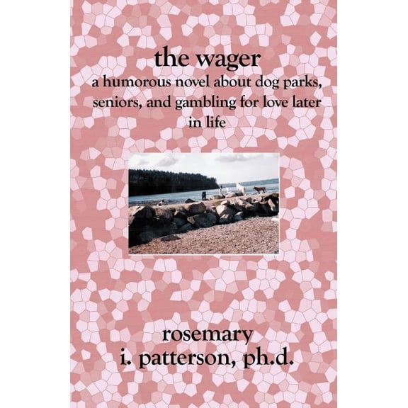 The Wager: A Humorous Novel About Dog Parks, Seniors, And Gambling for Love Later in Life