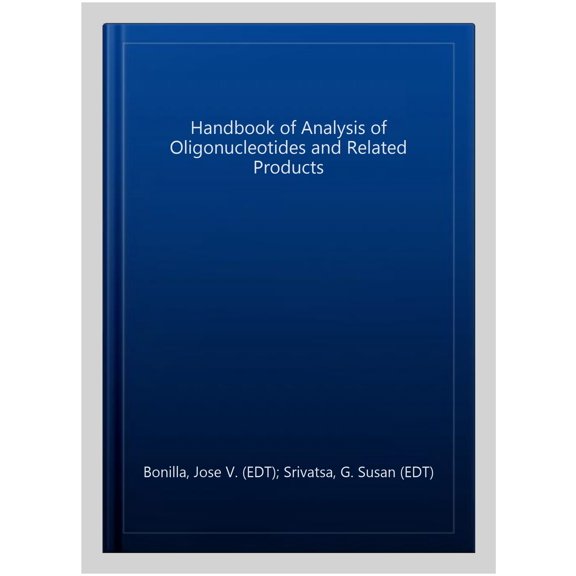 Pre-Owned Handbook of Analysis of Oligonucleotides and Related Products - Bonilla, Jose V.