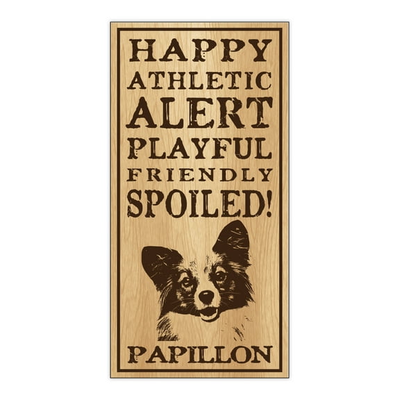 Wood Dog Breed Personality Sign - Spoiled Papillon - Home, Office, Decor, Decoration, Gifts