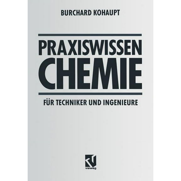 Praxiswissen Chemie Für Techniker Und Ingenieure, (Paperback)