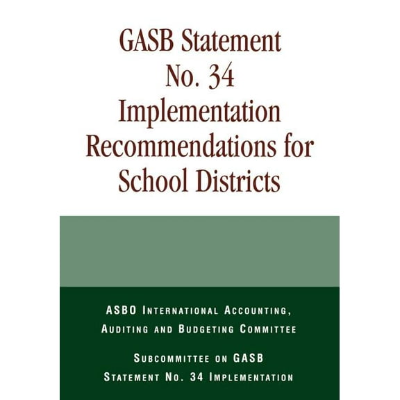 Gasb Statement No. 34 Implementation Recommendations for School Districts, (Paperback)