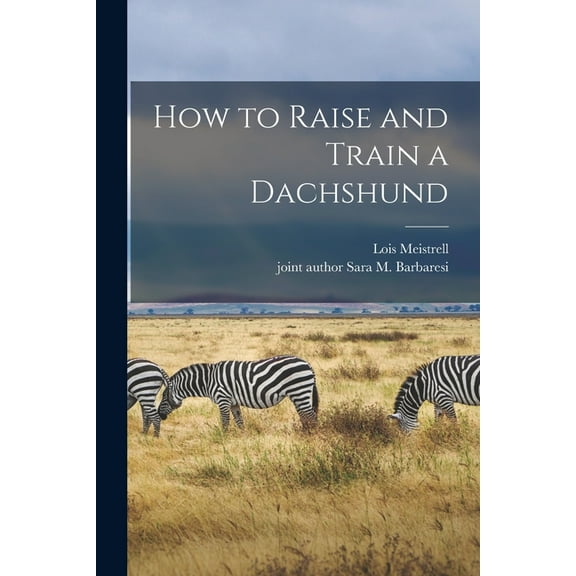 How to Raise and Train a Dachshund, (Paperback)