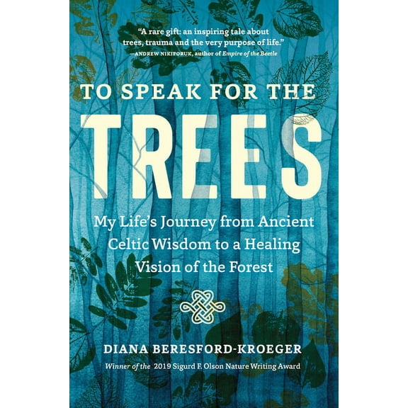 To Speak for the Trees: My Life's Journey from Ancient Celtic Wisdom to a Healing Vision of the Forest, (Paperback)
