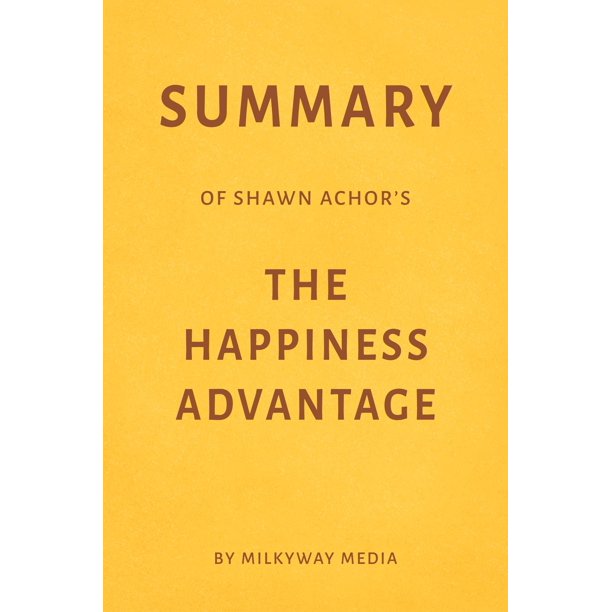 Summary of Shawn Achor’s The Happiness Advantage eBook