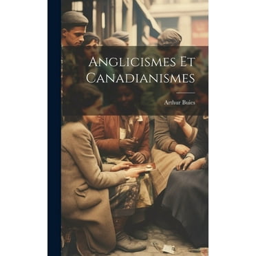 Anglicismes Et Canadianismes (Hardcover)