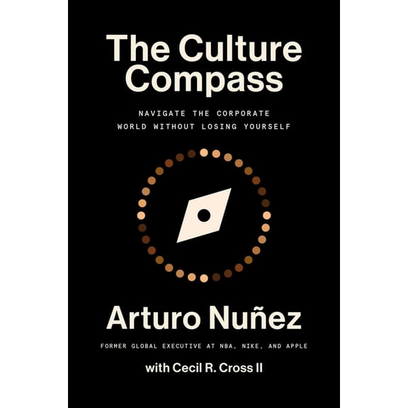 The Culture Compass: Navigate the Corporate World Without Losing Yourself, (Hardcover)