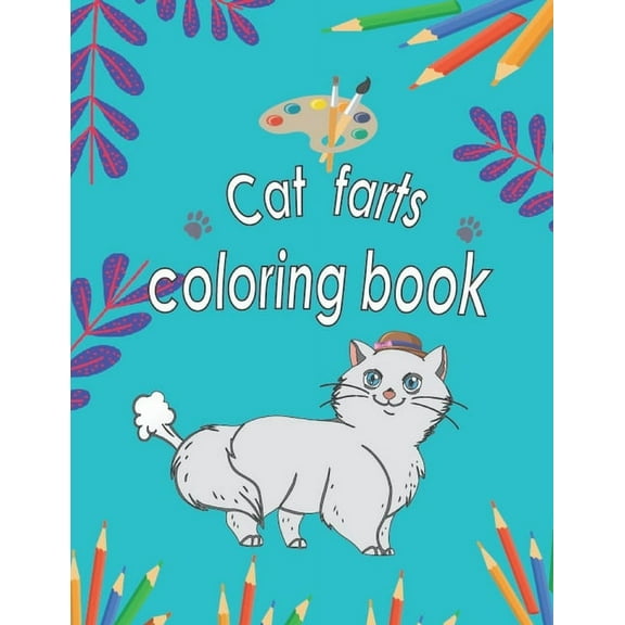 cat farts coloring book: funny cat coloring book for kids ages 4-8 (Paperback)