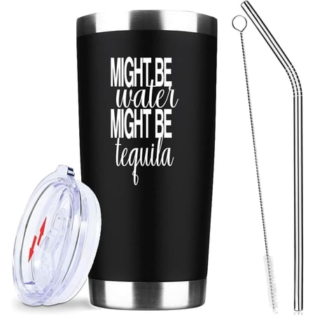 Might Be Water Might Be Tequila 20 Oz Insulated Tumblers with Lid & Straw Tequila Gifts Double Wall Stainless Steel Wine Tumbler Coffee Mug | Novelty Birthday Christmas Gifts Idea (Black)