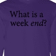 thumbnail image 4 of Inktastic What is a Weekend? Long Sleeve T-Shirt, 4 of 5