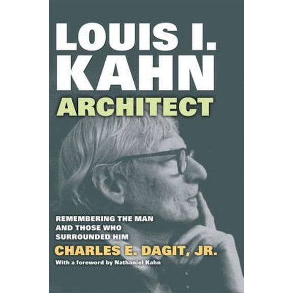 Pre-Owned Louis I. Kahn--Architect: Remembering the Man and Those Who Surrounded Him (Hardcover) 1412851793 9781412851794