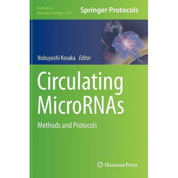 Methods in Molecular Biology Circulating Micrornas: Methods and Protocols, Book 1024, (Hardcover)