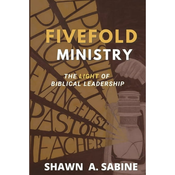 Fivefold Ministry: The Light of Biblical Leadership, (Paperback)