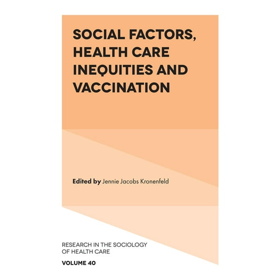 Research in the Sociology of Health Care Social Factors, Health Care Inequities and Vaccination, Book 40, (Hardcover)
