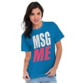 thumbnail image 3 of Message Me MSG Dating Flirting Flirty Women's Graphic T Shirt Tees Brisco Brands M, 3 of 5