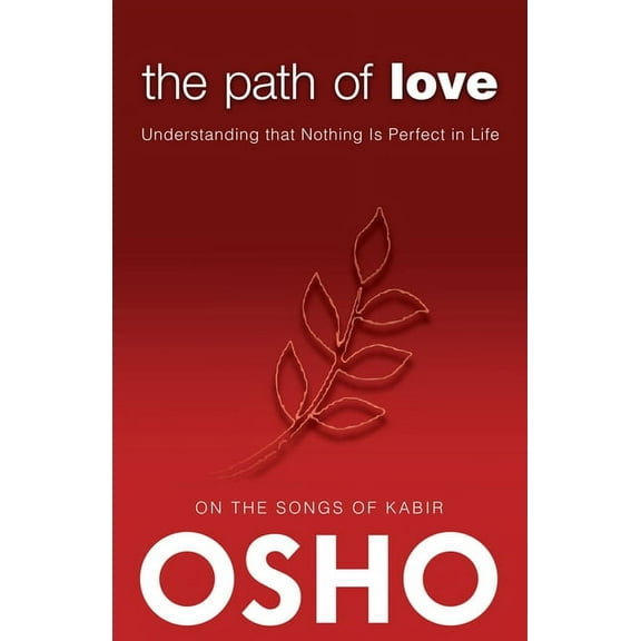 Osho Classics The Path of Love: Understanding That Nothing Is Perfect in Life, (Paperback)