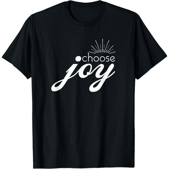 Choose Joy T-Shirt Motivational and Inspirational T-Shirt