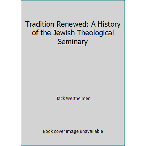 Pre-Owned Tradition A History of the Jewish Theological Seminary (Hardcover) 0873340752 9780873340755