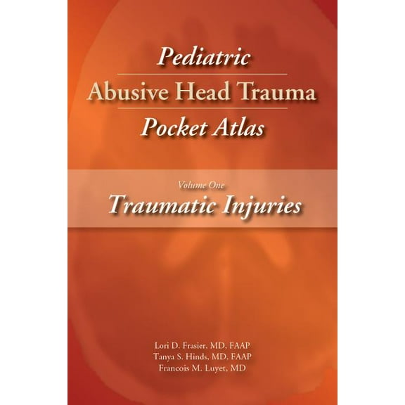 Pediatric Abusive Head Trauma, Volume 1: Traumatic Injuries Pocket Atlas, (Paperback)