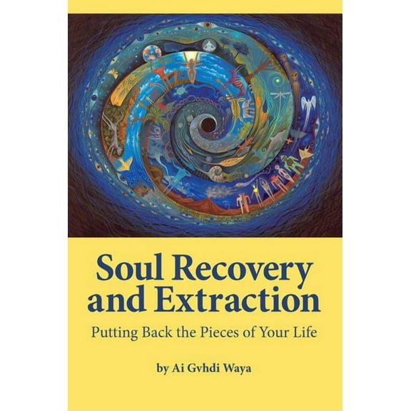 Soul Recovery and Extraction: Putting Back the Pieces of Your Life, (Paperback)