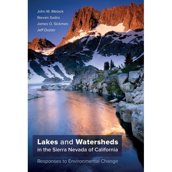 Freshwater Ecology Lakes and Watersheds in the Sierra Nevada of California: Responses to Environmental Change Volume 5, Book 5, (Hardcover)