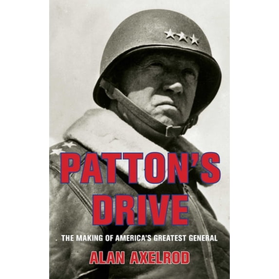 Pre-Owned Patton's Drive: The Making of America's Greatest General (Paperback) 0762761318 9780762761319