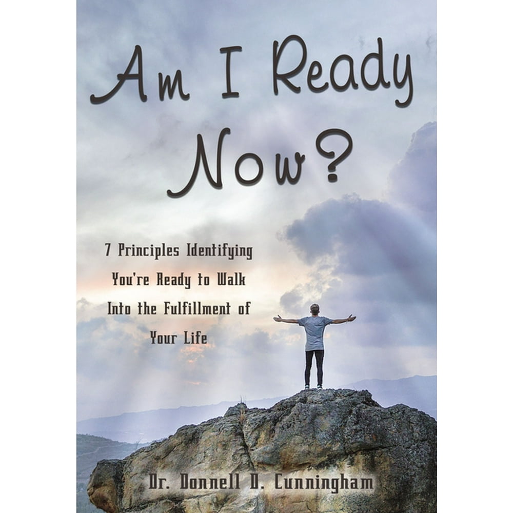 Am I Ready Now? : 7 Principles Identifying You're Ready to Walk Into ...