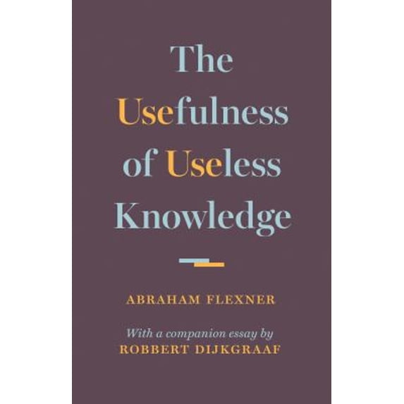 Pre-Owned The Usefulness of Useless Knowledge (Hardcover) 0691174768 9780691174761