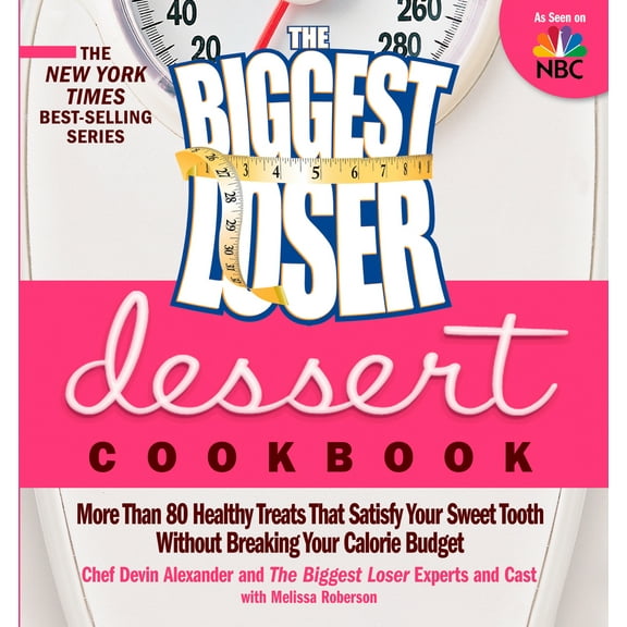 Pre-Owned The Biggest Loser Dessert Cookbook: More Than 80 Healthy Treats That Satisfy Your Sweet Tooth Without Breaking Your Calorie Budget (Paperback) 1609611292 9781609611293
