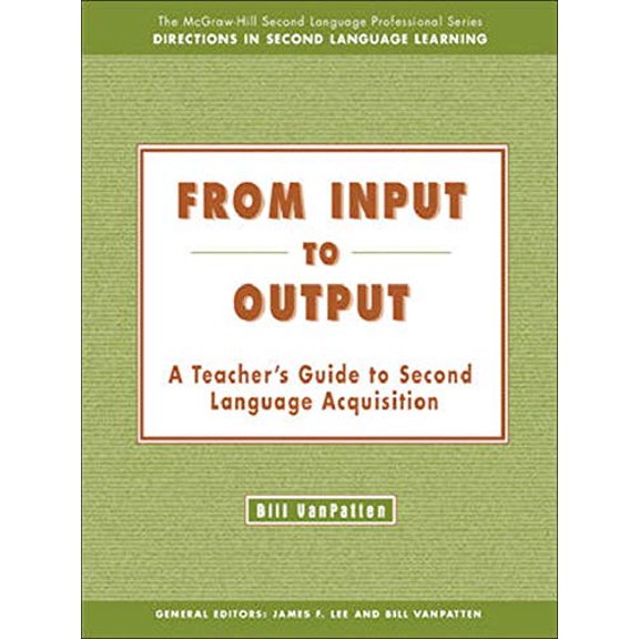 Pre-Owned From Input to Output: A Teacher's Guide to Second Language Acquisition, 9780072825619, 0072825618, Paperback, 1 edition