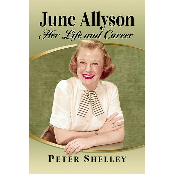 June Allyson: Her Life and Career, (Paperback)
