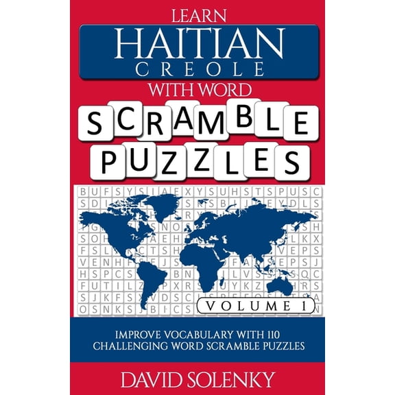 Learn Haitian Creole with Word Scramble Puzzles Volume 1: Learn Haitian Creole Language Vocabulary with 110 Challenging , (Paperback)