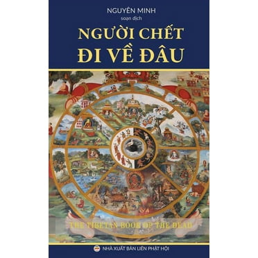 Người chết đi về đâu?: Giáo lý về cận tử nghiệp của người Tây Tạng (Paperback)