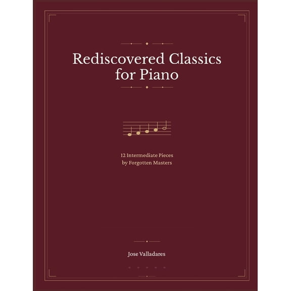 Rediscovered Classics for Piano: 12 Intermediate Pieces by Forgotten Masters, (Paperback)