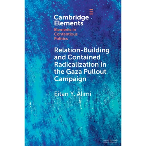 Elements in Contentious Politics Relation-Building and Contained Radicalization in the Gaza Pullout Campaign, (Paperback)