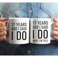 thumbnail image 3 of CTDream Funny 17th Wedding Anniversary 11oz. Couples Coffee Mug Gag Gift, 17 Years Ago I Said I Do, I Said I Do What I'm Told, 2-Pack with Gift Box for Husband Wife Parents, 3 of 7
