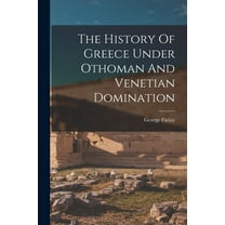 The History Of Greece Under Othoman And Venetian Domination (Paperback)