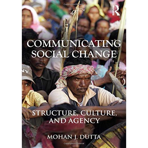 Pre-Owned Communicating Social Change: Structure, Culture, and Agency (Paperback) 0415878748 9780415878746