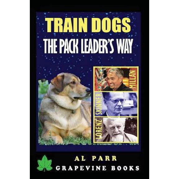 Pre-Owned Train Dogs The Pack Leader's Way!: (Basic Lessons with Cesar Millan, Karl Lorenz, B. F. Skinner and Ivan Pavlov!) (Paperback) 1535574895 9781535574891