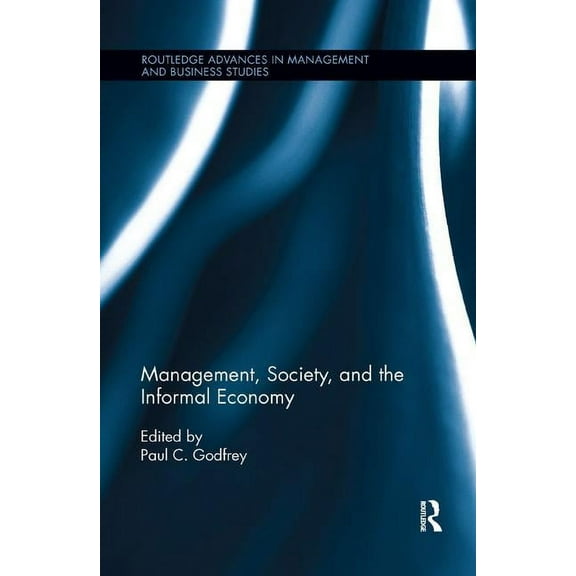Routledge Advances in Management and Bus Management, Society, and the Informal Economy, (Paperback)