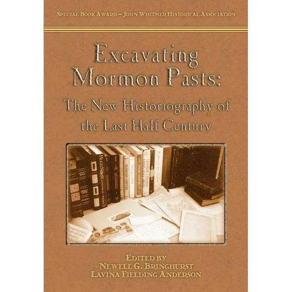 Excavating Mormon Pasts: The New Historiography of the Last Half Century (Paperback)