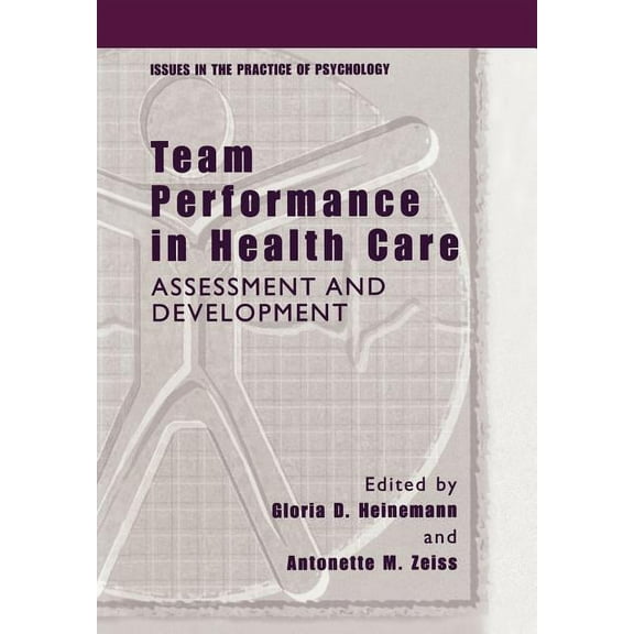 Issues in the Practice of Psychology Team Performance in Health Care: Assessment and Development, (Paperback)