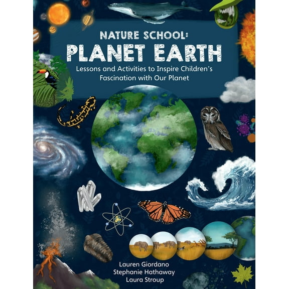 Nature School Nature School: Planet Earth: Lessons and Activities to Inspire Children's Fascination with Our Planet, Book 3, (Paperback)