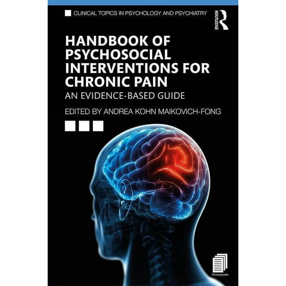 Clinical Topics in Psychology and Psychi Handbook of Psychosocial Interventions for Chronic Pain: An Evidence-Based Guide, (Paperback)