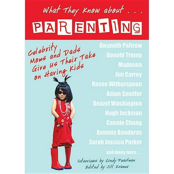 What They Know About... Parenting!: Celebrity Moms and Dads Give Us Their Take on Having Kids, (Paperback)