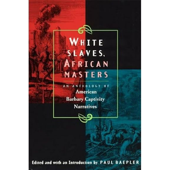 Pre-Owned White Slaves, African Masters: An Anthology of American Barbary Captivity Narratives (Paperback) 0226034046 9780226034041