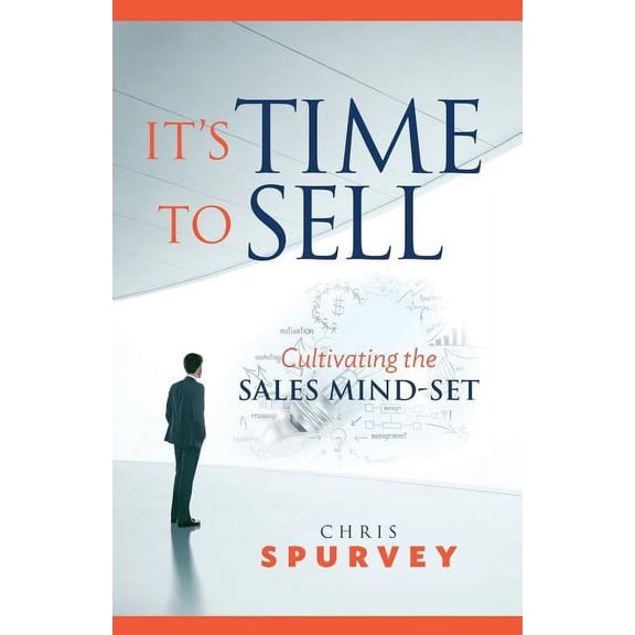 It's Time to Sell: Cultivating the Sales Mind-Set, (Paperback)
