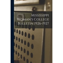 Mississippi Woman's College Bulletin 1926-1927, (Paperback)
